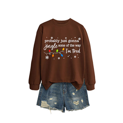 Women's Probably Just Gonna Jingle Some Of The Way I'm Tired Christmas Print Winter Sweatshirt