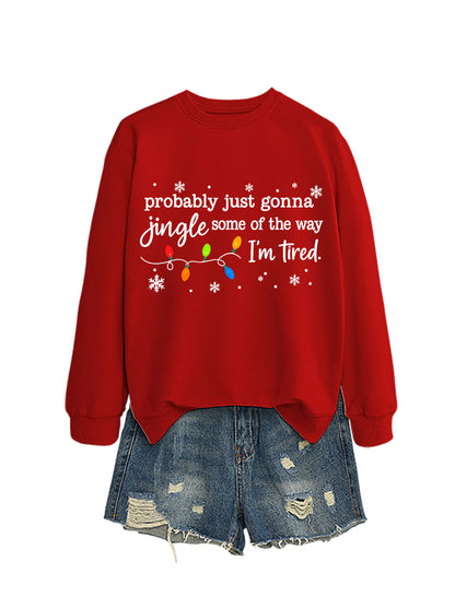 Women's Probably Just Gonna Jingle Some Of The Way I'm Tired Christmas Print Winter Sweatshirt