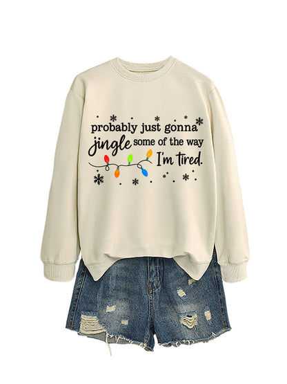 Women's Probably Just Gonna Jingle Some Of The Way I'm Tired Christmas Print Winter Sweatshirt