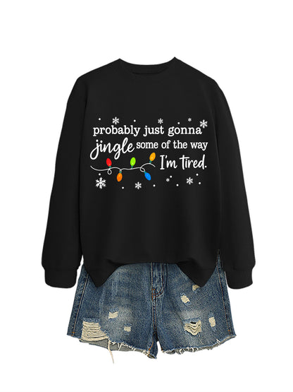 Women's Probably Just Gonna Jingle Some Of The Way I'm Tired Christmas Print Winter Sweatshirt