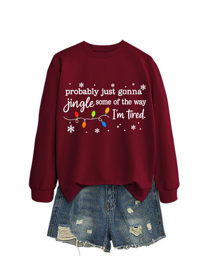 Women's Probably Just Gonna Jingle Some Of The Way I'm Tired Christmas Print Winter Sweatshirt