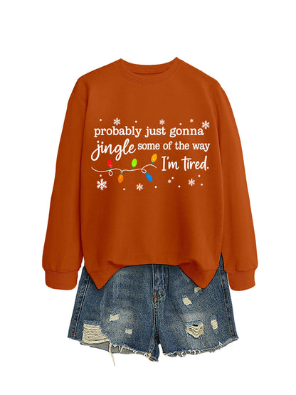Women's Probably Just Gonna Jingle Some Of The Way I'm Tired Christmas Print Winter Sweatshirt